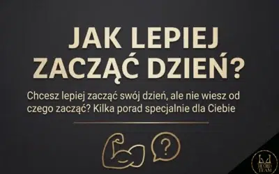 Jak lepiej zacząć dzień – 6 skutecznych porad dla zdrowia i energii
